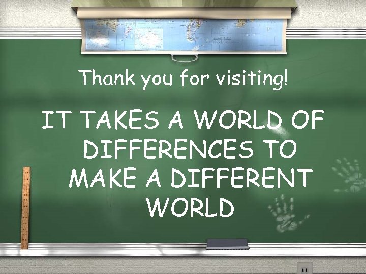 Thank you for visiting! IT TAKES A WORLD OF DIFFERENCES TO MAKE A DIFFERENT