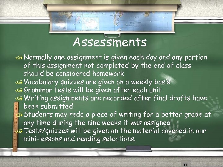 Assessments / Normally one assignment is given each day and any portion of this