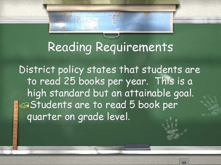 Reading Requirements District policy states that students are to read 25 books per year.