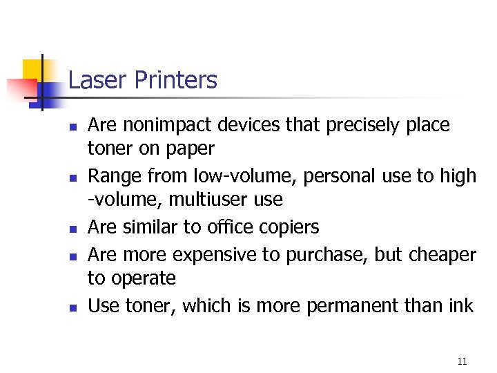 Laser Printers n n n Are nonimpact devices that precisely place toner on paper