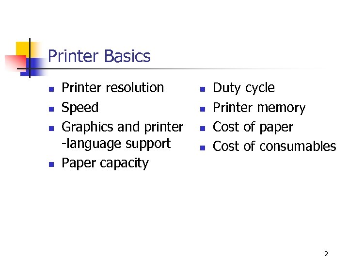 Printer Basics n n Printer resolution Speed Graphics and printer -language support Paper capacity