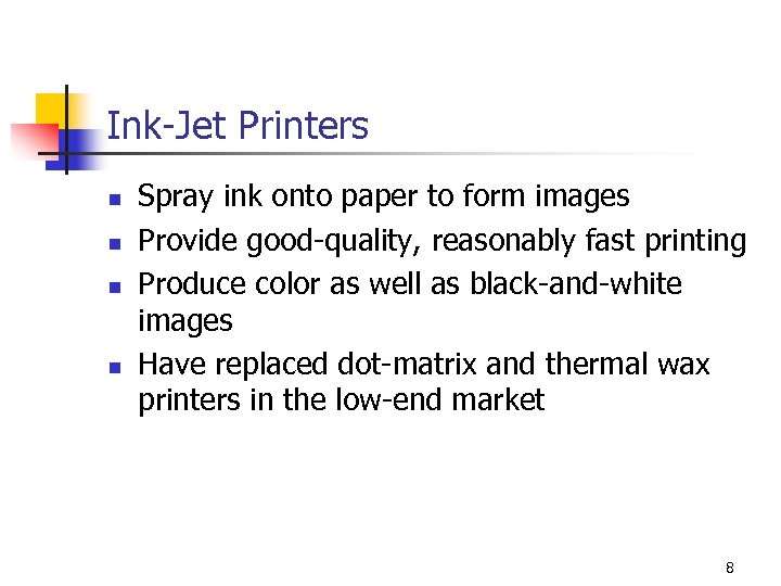 Ink-Jet Printers n n Spray ink onto paper to form images Provide good-quality, reasonably