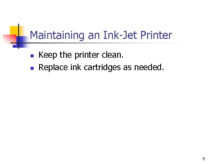 Maintaining an Ink-Jet Printer n n Keep the printer clean. Replace ink cartridges as