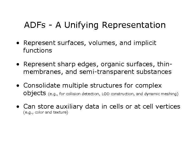 ADFs - A Unifying Representation • Represent surfaces, volumes, and implicit functions • Represent