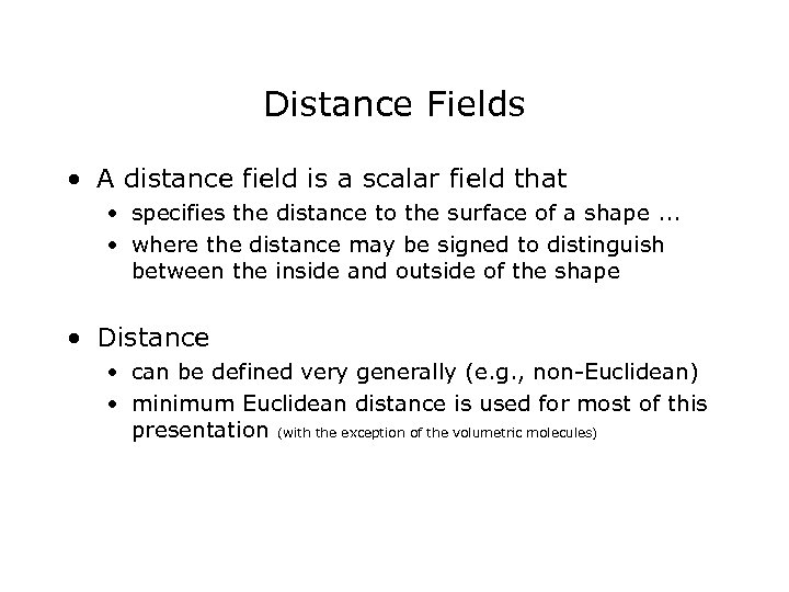Distance Fields • A distance field is a scalar field that • specifies the