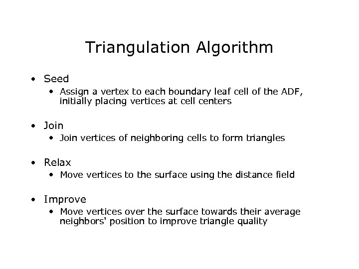 Triangulation Algorithm • Seed • Assign a vertex to each boundary leaf cell of
