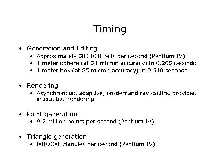 Timing • Generation and Editing • Approximately 300, 000 cells per second (Pentium IV)