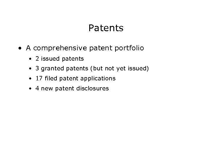 Patents • A comprehensive patent portfolio • 2 issued patents • 3 granted patents