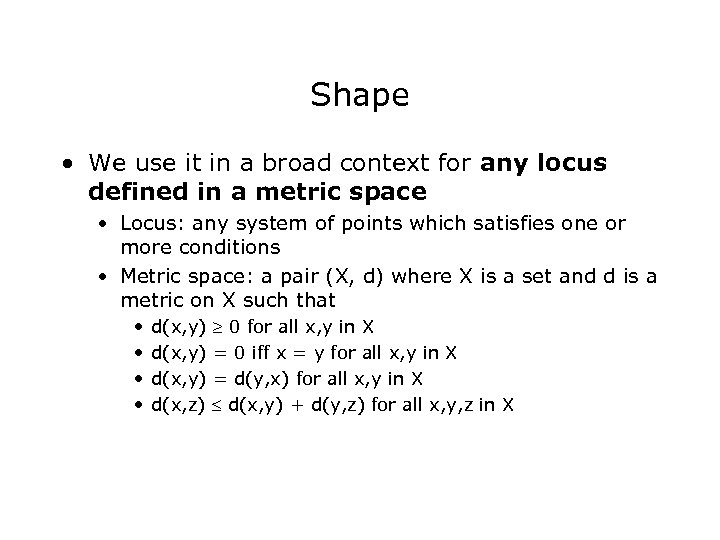 Shape • We use it in a broad context for any locus defined in