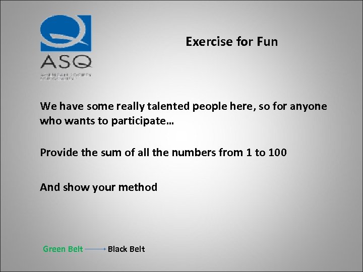 Exercise for Fun We have some really talented people here, so for anyone who