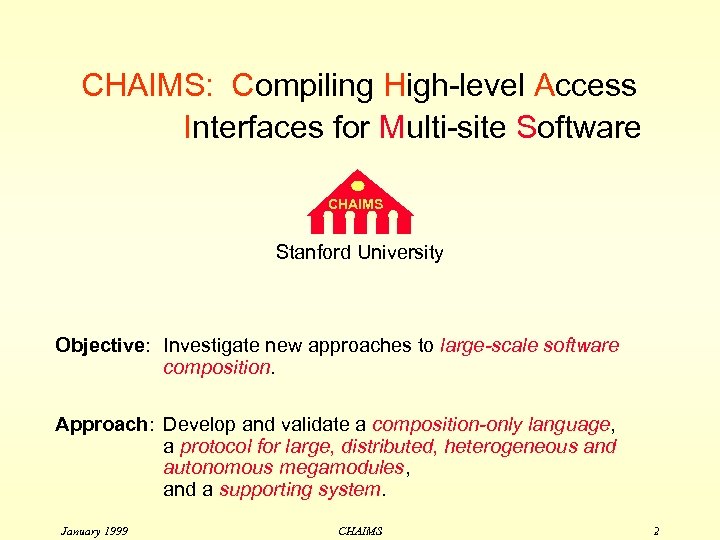 CHAIMS: Compiling High-level Access Interfaces for Multi-site Software CHAIMS Stanford University Objective: Investigate new