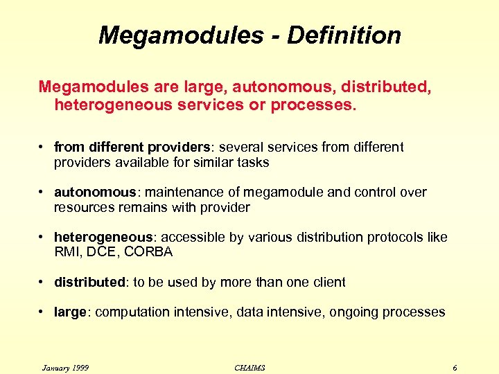 Megamodules - Definition Megamodules are large, autonomous, distributed, heterogeneous services or processes. • from