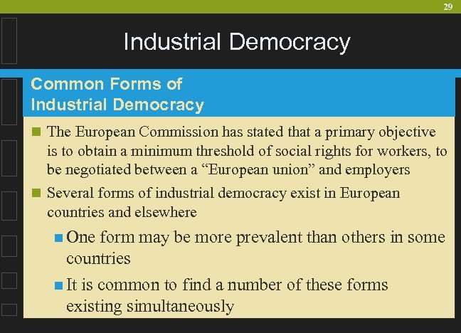 29 Industrial Democracy Common Forms of Industrial Democracy n The European Commission has stated