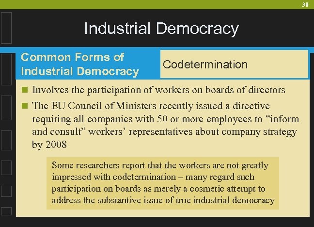 30 Industrial Democracy Common Forms of Industrial Democracy Codetermination n Involves the participation of