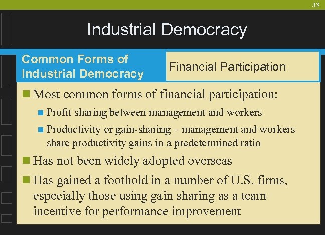 33 Industrial Democracy Common Forms of Industrial Democracy Financial Participation n Most common forms
