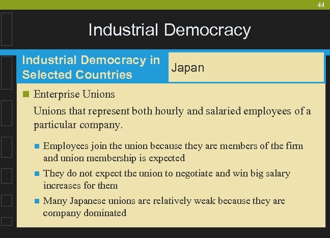 44 Industrial Democracy in Japan Selected Countries n Enterprise Unions that represent both hourly
