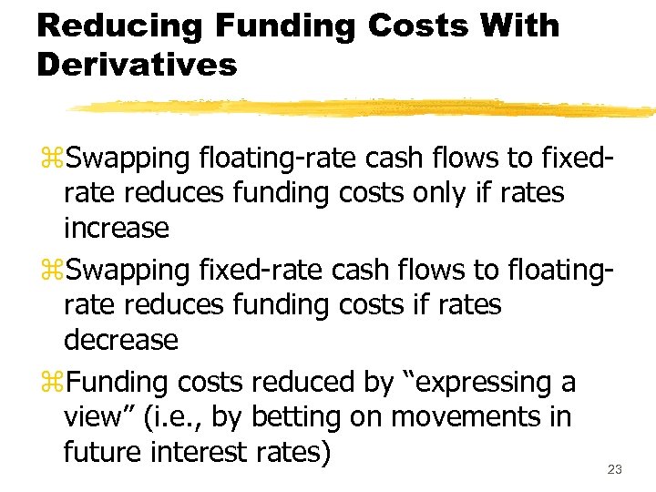 Reducing Funding Costs With Derivatives z. Swapping floating-rate cash flows to fixedrate reduces funding