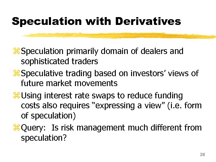 Speculation with Derivatives z Speculation primarily domain of dealers and sophisticated traders z Speculative