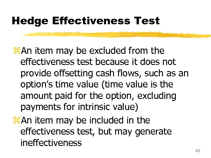 Hedge Effectiveness Test z. An item may be excluded from the effectiveness test because