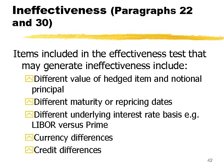 Ineffectiveness (Paragraphs 22 and 30) Items included in the effectiveness test that may generate