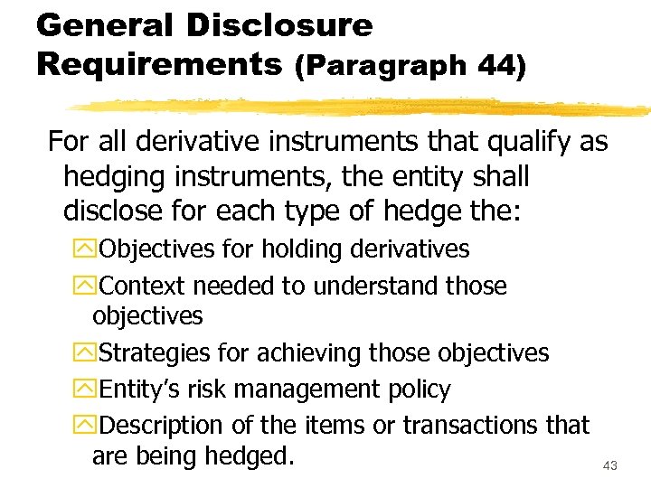 General Disclosure Requirements (Paragraph 44) For all derivative instruments that qualify as hedging instruments,