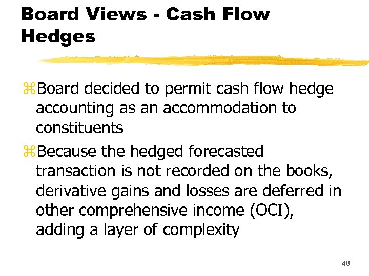 Board Views - Cash Flow Hedges z. Board decided to permit cash flow hedge