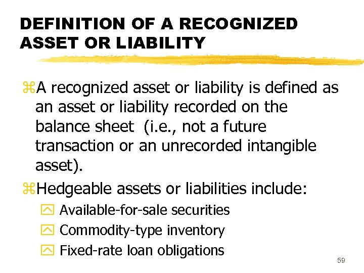 DEFINITION OF A RECOGNIZED ASSET OR LIABILITY z. A recognized asset or liability is