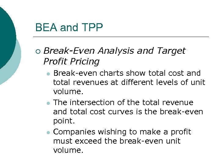 BEA and TPP ¡ Break-Even Analysis and Target Profit Pricing l l l Break-even