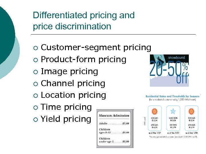 Differentiated pricing and price discrimination Customer-segment pricing ¡ Product-form pricing ¡ Image pricing ¡