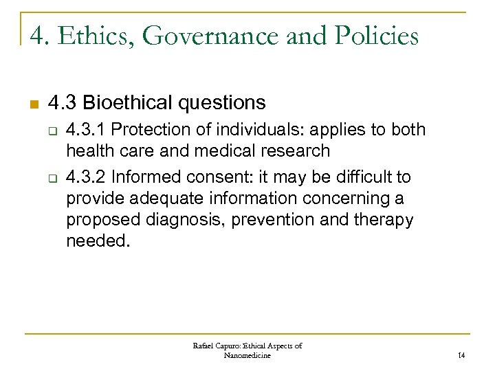 4. Ethics, Governance and Policies n 4. 3 Bioethical questions q q 4. 3.