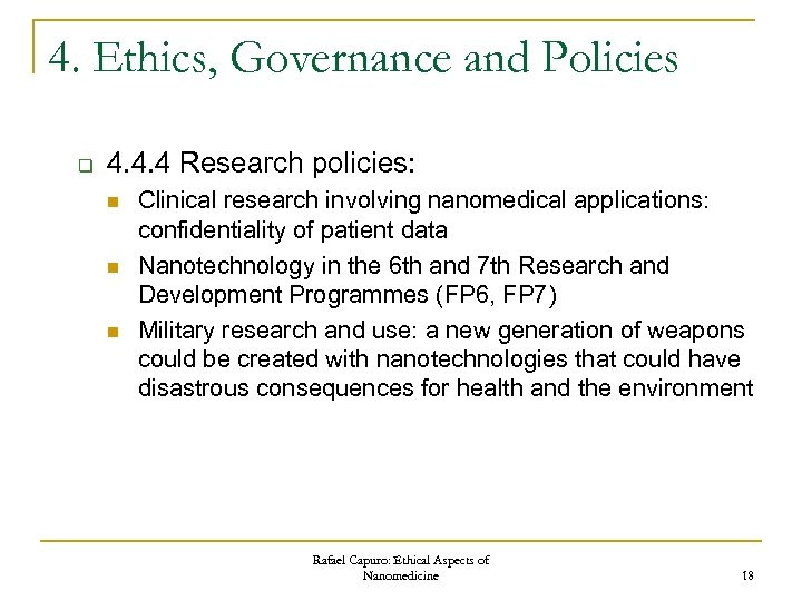 4. Ethics, Governance and Policies q 4. 4. 4 Research policies: n n n