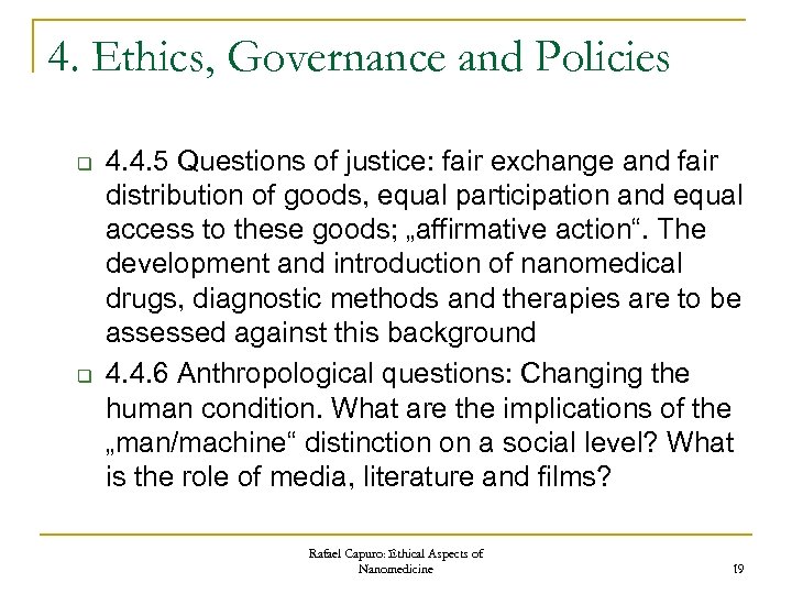 4. Ethics, Governance and Policies q q 4. 4. 5 Questions of justice: fair