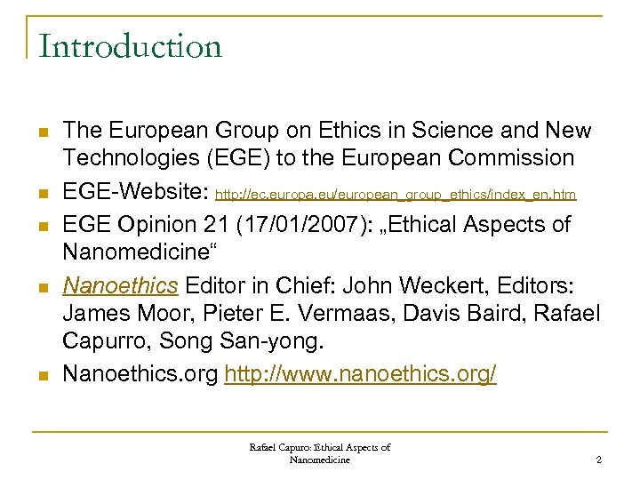 Introduction n n The European Group on Ethics in Science and New Technologies (EGE)