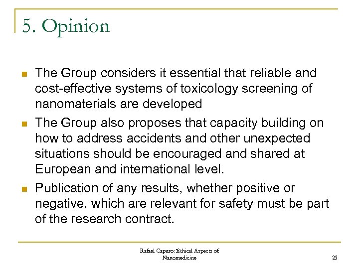 5. Opinion n The Group considers it essential that reliable and cost-effective systems of