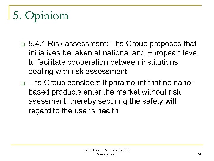 5. Opiniom q q 5. 4. 1 Risk assessment: The Group proposes that initiatives