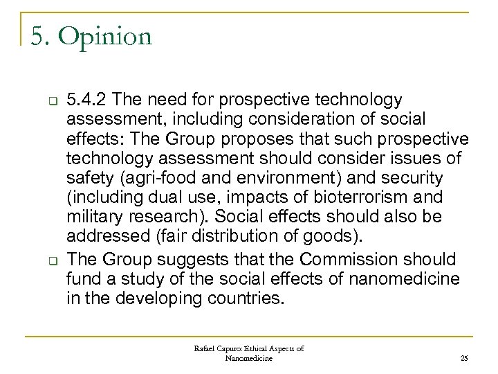 5. Opinion q q 5. 4. 2 The need for prospective technology assessment, including