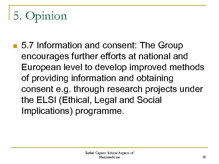 5. Opinion n 5. 7 Information and consent: The Group encourages further efforts at