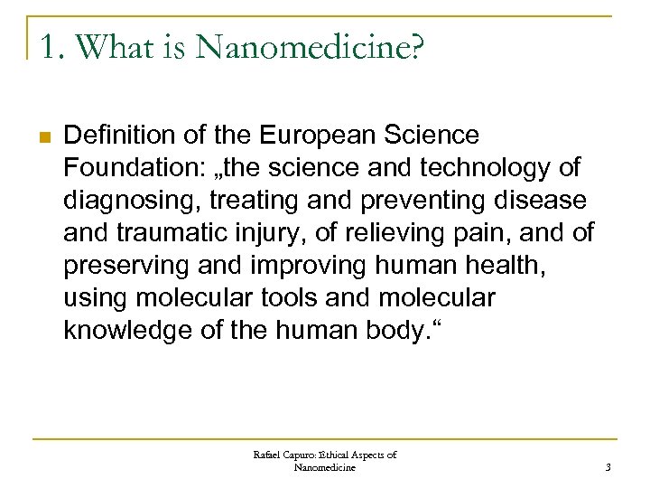 1. What is Nanomedicine? n Definition of the European Science Foundation: „the science and