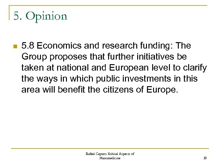 5. Opinion n 5. 8 Economics and research funding: The Group proposes that further