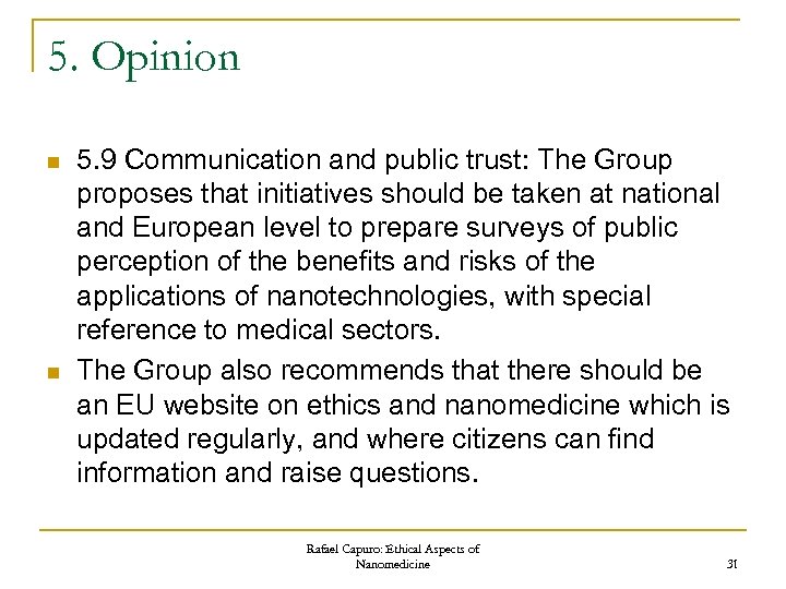 5. Opinion n n 5. 9 Communication and public trust: The Group proposes that