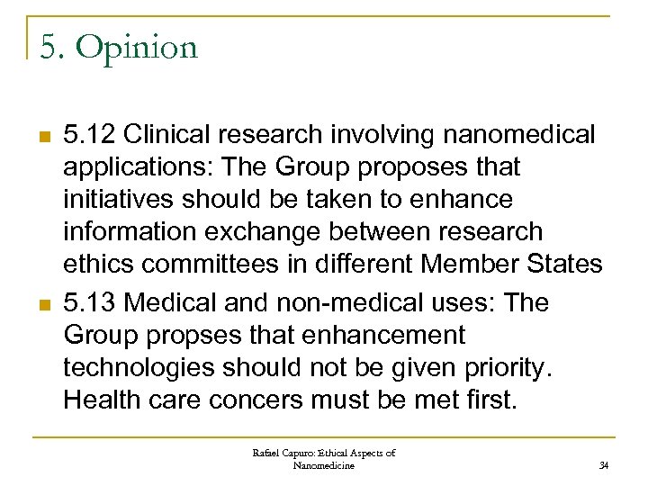 5. Opinion n n 5. 12 Clinical research involving nanomedical applications: The Group proposes