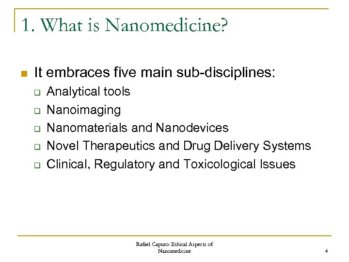 1. What is Nanomedicine? n It embraces five main sub-disciplines: q q q Analytical