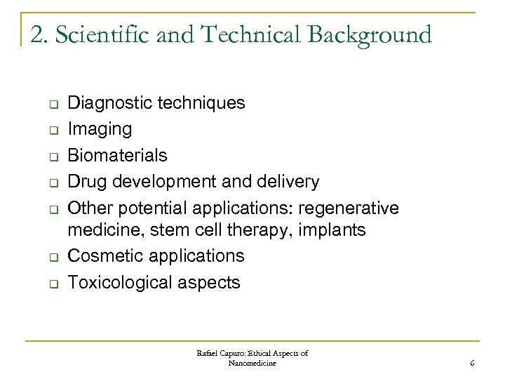 2. Scientific and Technical Background q q q q Diagnostic techniques Imaging Biomaterials Drug