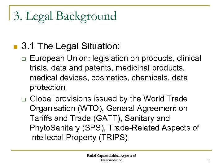 3. Legal Background n 3. 1 The Legal Situation: q q European Union: legislation