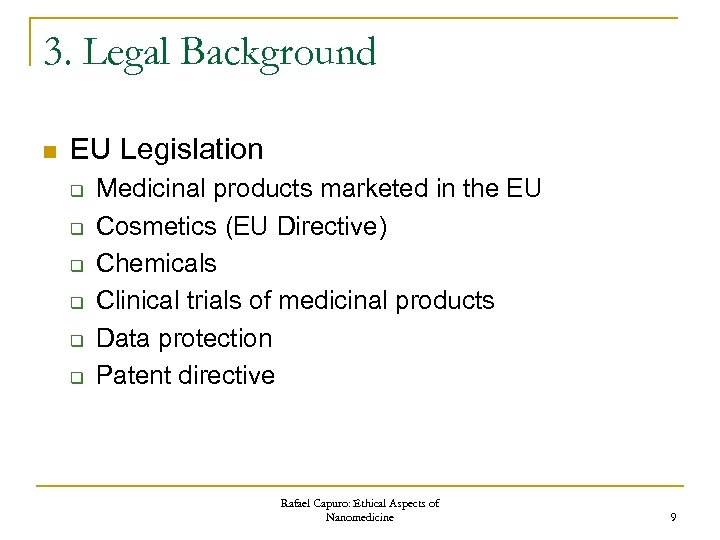 3. Legal Background n EU Legislation q q q Medicinal products marketed in the