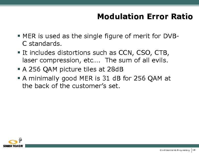 Modulation Error Ratio § MER is used as the single figure of merit for