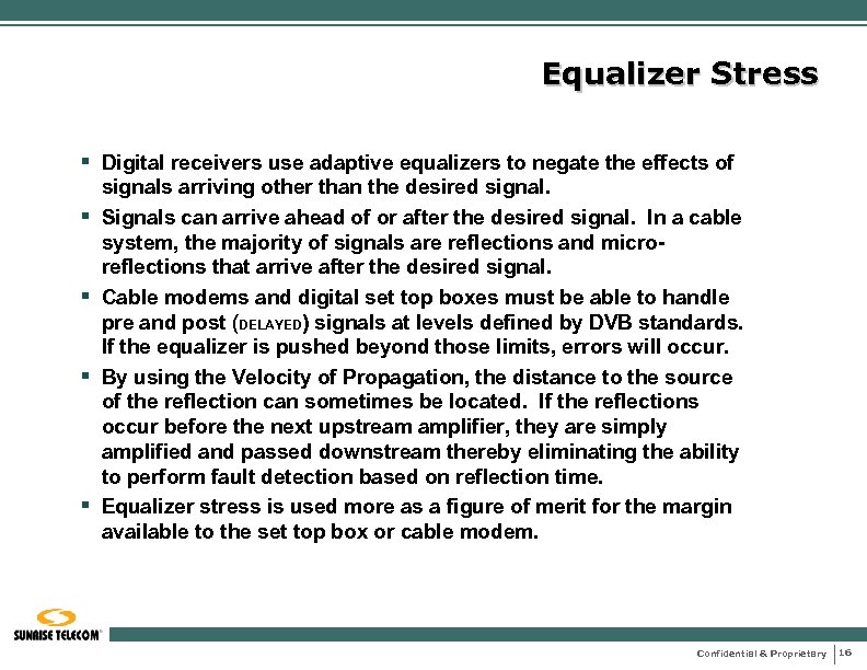 Equalizer Stress § Digital receivers use adaptive equalizers to negate the effects of §