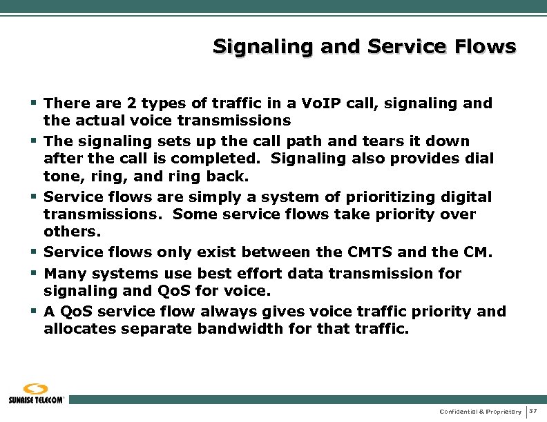 Signaling and Service Flows § There are 2 types of traffic in a Vo.