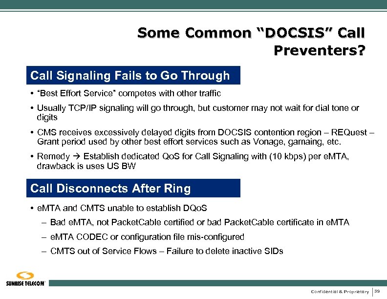 Some Common “DOCSIS” Call Preventers? Call Signaling Fails to Go Through • “Best Effort