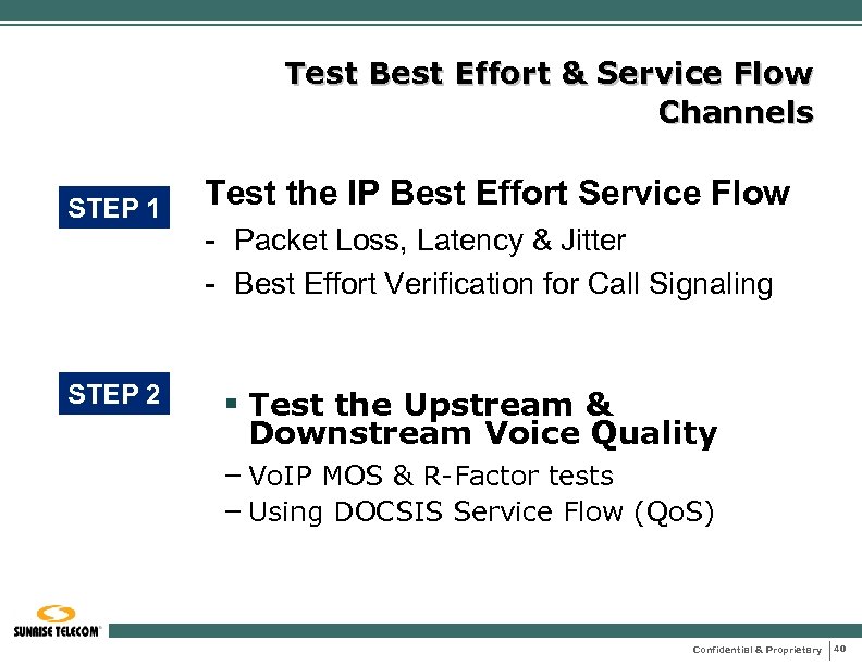 Test Best Effort & Service Flow Channels STEP 1 STEP 2 Test the IP